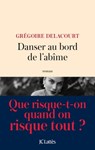 Danser au bord de l'abîme - Grégoire Delacourt - 9782709659116