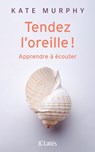 Tendez l'oreille ! - Kate Murphy - 9782709662130