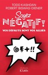 Soyez négatif ! - Todd Kashdan ; Robert Biswas-Diener - 9782709666572