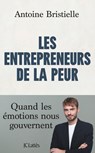 Les entrepreneurs de la peur - Antoine Bristielle - 9782709676014
