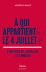 À qui appartient le 4 juillet ? - Agnès Delahaye - 9782709676809