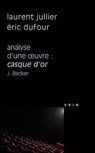 Casque D'or (J. Becker, 1952) - DUFOUR,  Eric; Jullier, Laurent - 9782711622191