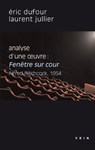 Fenetre Sur Cour A. Hitchcock, 1954 - DUFOUR,  Eric ; Jullier, Laurent - 9782711628865