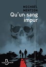 Qu'un sang impur - Michaël Mention - 9782714404626