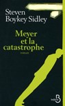 Meyer et la catastrophe - Steven Boykey Sidley - 9782714460622