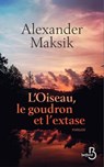 L'oiseau, le goudron et l'extase - Alexander Maksik - 9782714478801