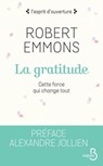 La gratitude - Robert A. Emmons ; Alexandre Jollien - 9782714479297