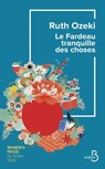 Le Fardeau tranquille des choses - Ruth Ozeki - 9782714499332