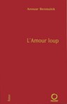 L'Amour loup - Anouar Benmalek - 9782720216176