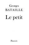 Le Petit - Georges Bataille - 9782720216251