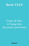 Conte de fées à l'usage des moyennes personnes - Boris Vian - 9782720216442