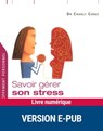 Savoir gérer son stress en toutes circonstances - Charly Cungi - 9782725664279