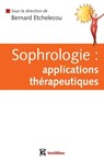 Sophrologie : applications thérapeutiques - Bernard Etchelecou ; Alessandra Balsamo ; Max Bresler ; Benoît Fouche ; Jean-François Fortuna ; Nathalie Herreman ; Carole Iris ; Marie-Edith Pinel ; Agnès Boutry-Couzinet - 9782729612214