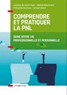 Comprendre et pratiquer la PNL - Josiane de Saint Paul ; Helene Blanchard ; Françoise Ducreux ; Antoni Girod - 9782729620325