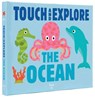 Touch and Explore: The Ocean - Nathalie Choux - 9782745976192