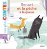 Renart et la pêche à la queue - Paule Battault - 9782745985811