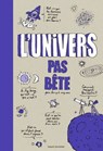 L'univers pas bête - Bertrand Fichou - 9782747094603