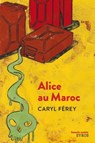 Alice au Maroc - Caryl Férey - 9782748510133