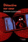 Détective sur cour - Romain Slocombe - 9782748511987