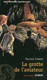 La grotte de l'aviateur NC - Philippe Carrese ; Philippe Caresse - 9782748512113