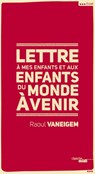 Lettre à mes enfants et aux enfants du monde à venir - Raoul Vaneigem - 9782749123592