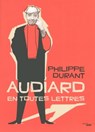 AUDIARD en toutes lettres - Philippe Durant - 9782749131979