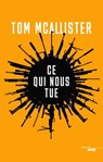 Ce qui nous tue - Tom Mcallister - 9782749162553