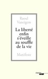 La liberté enfin s'éveille au souffle de la vie - Raoul Vaneigem - 9782749165998