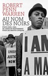 Au nom des Noirs - États-Unis, 1964 : au coeur du mouvement pour les droits civiques - Robert Penn Warren - 9782749172965