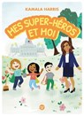 Mes super-héros et moi - Kamala Harris - 9782749177397