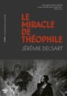 Le miracle de Théophile - Jérémie Delsart ; Patrice Jean - 9782749179124