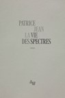 La vie des spectres - Patrice Jean - 9782749179667
