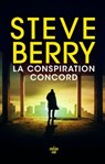 La Conspiration Concord - le nouveau thriller haletant de Steve Berry, l'auteur aux millions d'exemplaires vendus - Steve Berry - 9782749185095