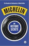 Michelin, une histoire secrète - Eric Bourdais de Charbonnière ; Michel Rollier - 9782749186306