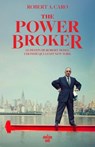 The Power Broker - Le destin de Robert Moses, l'homme qui a fait New York - Robert Caro ; Daniel Mendelsohn - 9782749186429