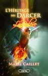 L'Héritage des Darcer - tome 3 La relève - Marie Caillet - 9782749918952