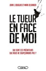 Le tueur en face de moi - Mark Olshaker ; John E. Douglas - 9782749942100