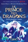Le prince des dragons - Tome 1 La lune - Aaron Ehasz ; Melanie McGanney Ehasz - 9782749944357