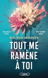 Tout me ramène à toi - Melissa Wiesner - 9782749958651