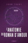 L'Anatomie du roman d'amour - John Truby ; Ollivier Pourriol - 9782749963327