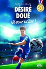 En route vers le podium - Désiré Doué - Né pour briller ! - Fabrice Colin - 9782749965796