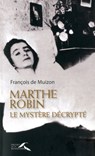 Le mystère Marthe Robin décrypté - François de Muizon ; René Wolfram - 9782750907150