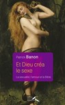Et Dieu créa le sexe - Patrick Banon - 9782750909161