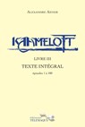 Kaamelott - livre III - Texte intégral - épisode 1 à 100 - Alexandre Astier - 9782753303942