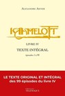 Kaamelott - livre IV - Texte intégral - épisodes 1 à 99 - Alexandre Astier - 9782753303959