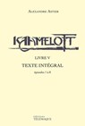 Kaamelott - livre V - Texte intégral - épisodes 1à 8 - Alexandre Astier - 9782753303966