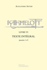 Kaamelott - livre VI - Texte intégral - épisodes 1 à 9 - Alexandre Astier - 9782753303973