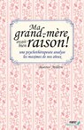 Ma grand-mère avait bien raison ! - Béatrice Milletre - 9782754027786