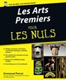Les arts premiers pour les nuls - Emmanuel Pierrat - 9782754030274