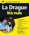 La drague pour les nuls - Florence Escaravage ; Debock Perrin ; Serge Hefez - 9782754037037